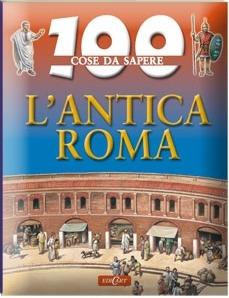 L' antica Roma - Fiona MacDonald - Libro Edicart 2008, 100 cose da sapere | Libraccio.it