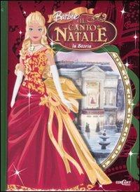 Barbie e il canto di Natale. La storia  - Libro Edicart 2008, I classici | Libraccio.it