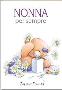 Nonna per sempre. Forever friends. Ediz. illustrata  - Libro Edicart 2009, Per sempre | Libraccio.it