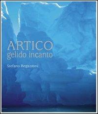 Artico gelido incanto - Stefano Ragazzoni - Libro Edicart 2009, Immagini | Libraccio.it