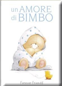 Un amore di bimbo. Forever friends - Charlotte Gray, Helen Exley - Libro Edicart 2010, Per sempre | Libraccio.it