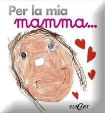 Per la mia mamma...  - Libro Edicart 2010, Cuoricini | Libraccio.it