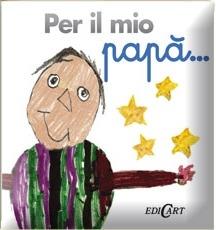Per il mio papà... - Helen Exley - Libro Edicart 2010, Cuoricini | Libraccio.it