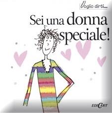 Sei una donna speciale! - Stuart Macfarlane, Linda Macfarlane - Libro Edicart 2010, Voglio Dirti | Libraccio.it