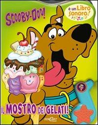 Il mostro dei gelati. Scooby-Doo! Libro sonoro. Ediz. illustrata  - Libro Edicart 2010 | Libraccio.it