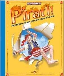 Pirati! Avventure di un piccolo lupo di mare. Libro pop-up - Helen Keith, Bob Moulder, Brian Lee - Libro Edicart 2012, Avventure & misteri | Libraccio.it