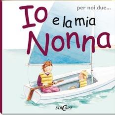 Io e la mia nonna. Ediz. illustrata - Helen Exley, Jane Massey - Libro Edicart 2011, Io e te | Libraccio.it