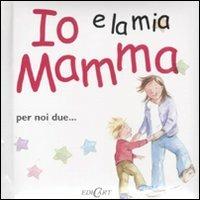 Io e la mia mamma. Ediz. illustrata - Helen Exley, Jane Massey - Libro Edicart 2011, Io e te | Libraccio.it