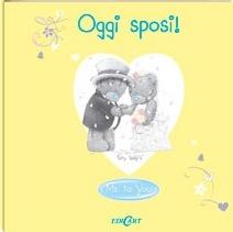 Oggi sposi! Ediz. illustrata  - Libro Edicart 2011, Me to you | Libraccio.it