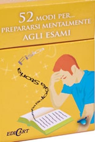 52 modi per... prepararsi mentalmente agli esami. 52 carte  - Libro Edicart 2011 | Libraccio.it