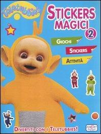 Stickers magici. Teletubbies. Con adesivi. Vol. 2  - Libro Edicart 2012 | Libraccio.it