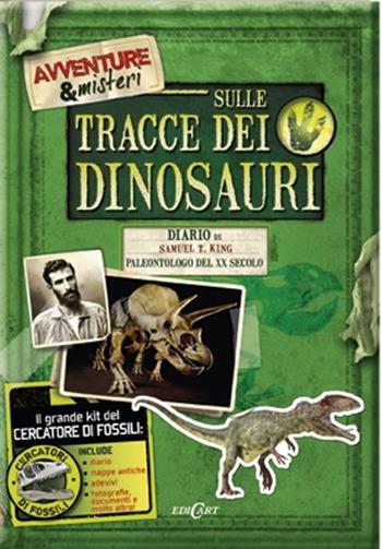Sulle tracce dei dinosauri. Ediz. illustrata  - Libro Edicart 2012, Avventure & misteri | Libraccio.it