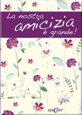 La nostra amicizia è grande! - Pam Brown - Libro Edicart 2012, Un modo per dirti... | Libraccio.it