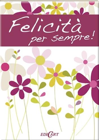 Felicità per sempre! - Pam Brown - Libro Edicart 2012, Un modo per dirti... | Libraccio.it