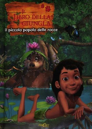 Il piccolo popolo delle rocce. Il libro della giungla - Elena Riva - Libro Edicart 2012 | Libraccio.it