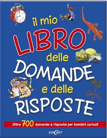 Il mio libro delle domande e delle risposte. Ediz. illustrata  - Libro Edicart 2012, Mondo junior | Libraccio.it