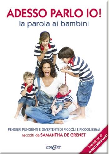 Adesso parlo io! La parola ai bambini  - Libro Edicart 2012, Outsider | Libraccio.it