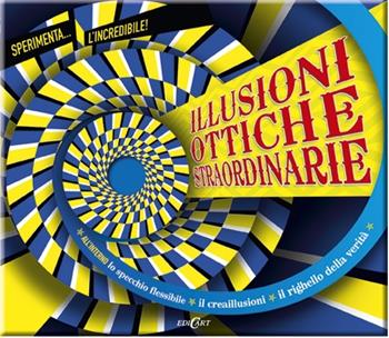 Illusioni ottiche straordinarie. Ediz. illustrata  - Libro Edicart 2013, Mondo junior | Libraccio.it