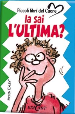 La sai l'ultima?  - Libro Edicart 2013, Piccoli libri del Cuore | Libraccio.it