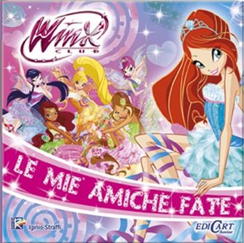 Le mie amiche fate. Winx club. Ediz. illustrata - Iginio Straffi - Libro Edicart 2013 | Libraccio.it