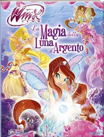 La magia della luna d'argento. Winx club. Ediz. illustrata - Iginio Straffi - Libro Edicart 2013 | Libraccio.it