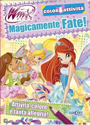 Magicamente fate! Winx club. Color & attività. Ediz. illustrata - Iginio Straffi - Libro Edicart 2013 | Libraccio.it