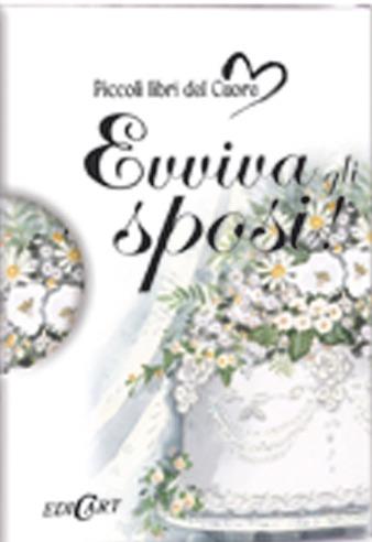 Evviva gli sposi!  - Libro Edicart 2013, Piccoli libri del Cuore | Libraccio.it