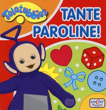 Tante paroline! Teletubbies. Ediz. illustrata  - Libro Edicart 2013 | Libraccio.it