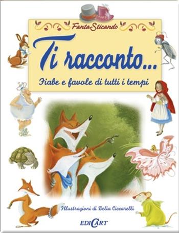 Ti racconto... fiabe e favole di tutti i tempi. Fantasticando - Manlio Francia - Libro Edicart 2013 | Libraccio.it