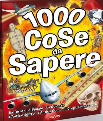 1000 cose da sapere: La terra-Lo spazio-La scienza-L'antico Egitto-L'antica Roma-Il corpo umano - Marc Davis - Libro Edicart 2013, 100 cose da sapere | Libraccio.it