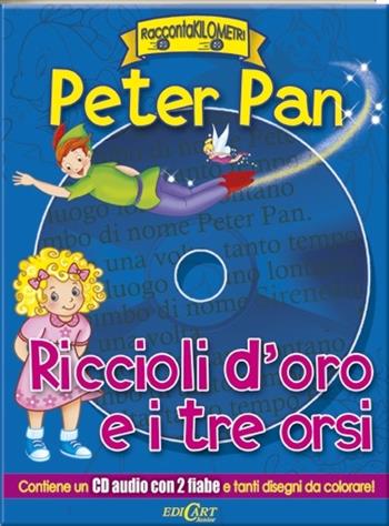 Peter Pan-Riccioli d'oro e i tre orsi. Con CD Audio  - Libro Edicart 2014, RaccontaKilometri | Libraccio.it
