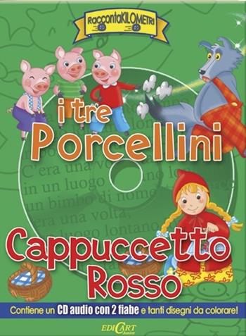 I tre porcellini-Cappuccetto Rosso. Ediz. illustrata. Con CD Audio  - Libro Edicart 2014, RaccontaKilometri | Libraccio.it