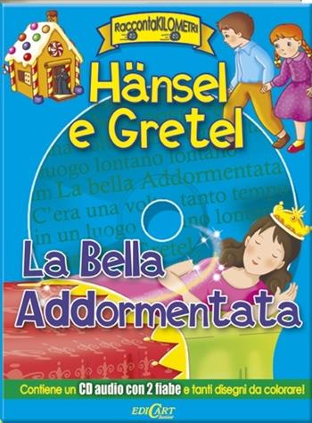 Hänsel e Gretel-La bella addormentata. Ediz. illustrata. Con CD Audio  - Libro Edicart 2014, RaccontaKilometri | Libraccio.it