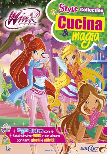 Cucina & magia. Winx club. Style collection. Ediz. illustrata - Iginio Straffi - Libro Edicart 2014 | Libraccio.it