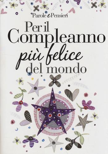 Per il compleanno più felice del mondo  - Libro Edicart 2014, Parole e pensieri | Libraccio.it