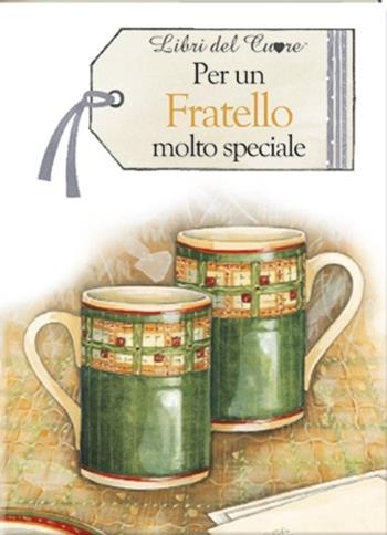 Per un fratello molto speciale - Pam Brown - Libro Edicart 2014, Libri del cuore | Libraccio.it