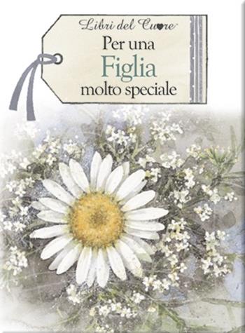 Per una figlia molto speciale - Pam Brown - Libro Edicart 2014, Libri del cuore | Libraccio.it