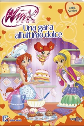 Una gara all'ultimo dolce. Winx club. Ediz. illustrata. Con aggiornamento online - Iginio Straffi - Libro Edicart 2015, Winx Girl Series | Libraccio.it