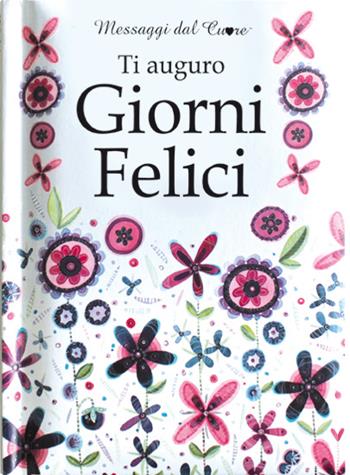 Ti auguro giorni felici - Helen Exley - Libro Edicart 2015, Messaggi dal cuore | Libraccio.it