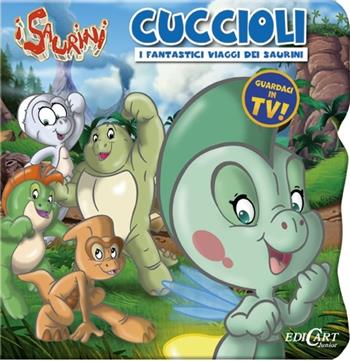 I fantastici viaggi dei Saurini. Cuccioli. I Saurini. Ediz. illustrata  - Libro Edicart 2015, I saurini | Libraccio.it