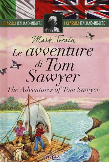 Le avventure di Tom Sawyer-The adventures of Tom Sawyer. Ediz. bilingue - Mark Twain - Libro Edicart 2015, I classici italiano-inglese | Libraccio.it