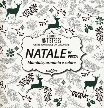 Natale in festa. Mandala, armonie e colore. Oltre 100 tavole da colorare  - Libro Edicart 2015, I libri antistress | Libraccio.it