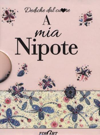 A mia nipote - Siân E. Morgan - Libro Edicart 2016, Dediche dal cuore | Libraccio.it