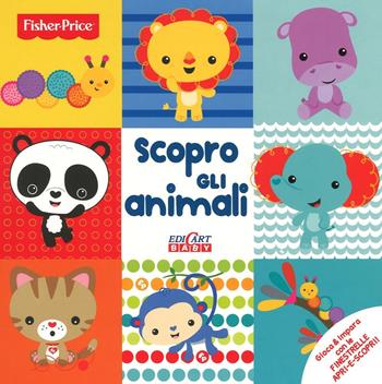 Scopro gli animali. Ediz. illustrata  - Libro Edicart 2016, Fisher-price | Libraccio.it