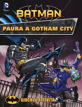 Paura a Gotham City. Giochi & attività. Batman. Ediz. illustrata  - Libro Edicart 2016 | Libraccio.it