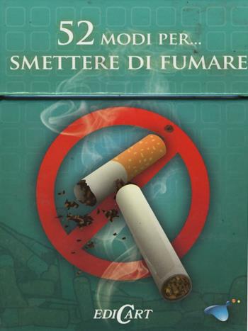 52 modi per... smettere di fumare. 52 carte  - Libro Edicart 2016 | Libraccio.it