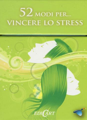 52 modi per... vincere lo stress. 52 carte  - Libro Edicart 2016 | Libraccio.it