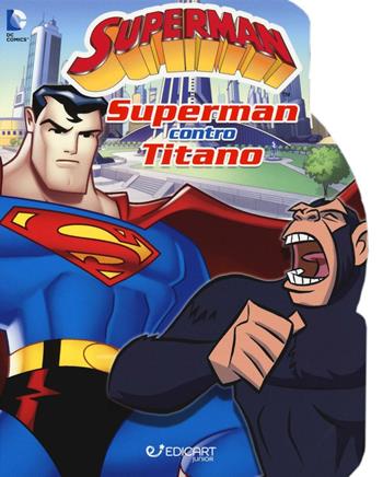 Superman contro Titano. Ediz. illustrata  - Libro Edicart 2016 | Libraccio.it
