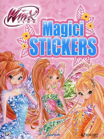 Magici stickers. Winx Club. Con adesivi. Ediz. a colori - Iginio Straffi - Libro Edicart 2016 | Libraccio.it