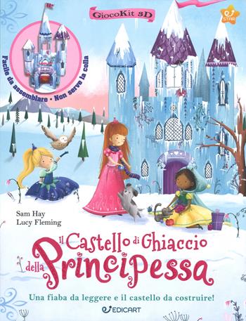 Il castello di ghiaccio della principessa. Giocokit 3D. Ediz. a colori. Con Prodotti vari - Sam Hay, Lucy Fleming - Libro Edicart 2017, Star | Libraccio.it
